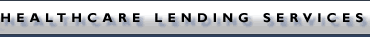 HEALTHCARE LENDING SERVICES >