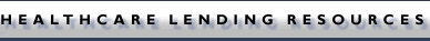 HEALTHCARE LENDING RESOURCES